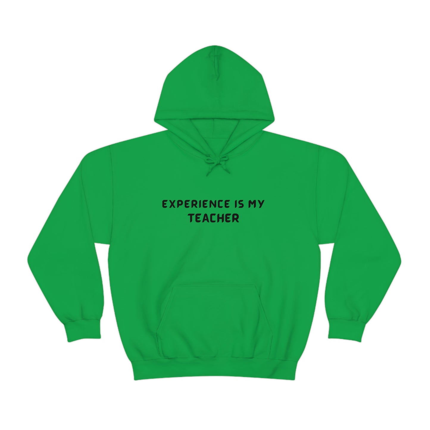 EXPERIENCE IS MY TEACHER UNISEX INSPIRATIONAL WORDS HOODED SWEATSHIRT