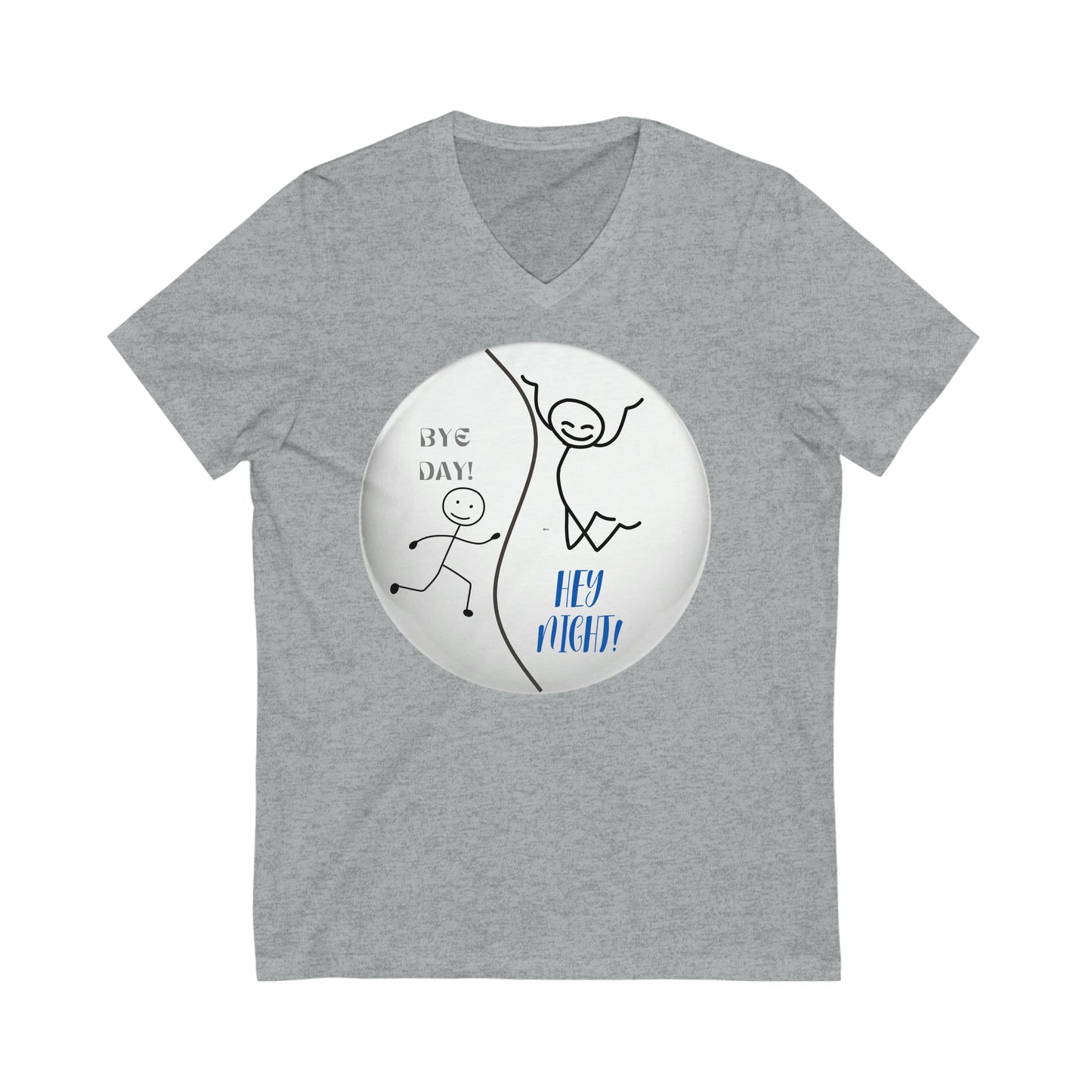 BYE DAY! HEY NIGHT! V NECK FUNNY T SHIRT GIFT