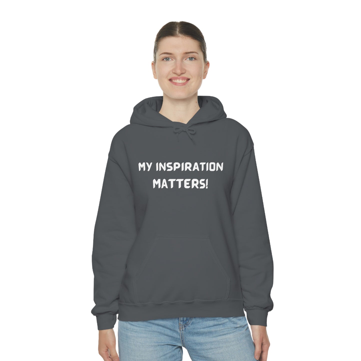 MY INSPIRATION MATTERS UNISEX INSPIRATIONAL QUOTE HOODED SWEATSHIRT