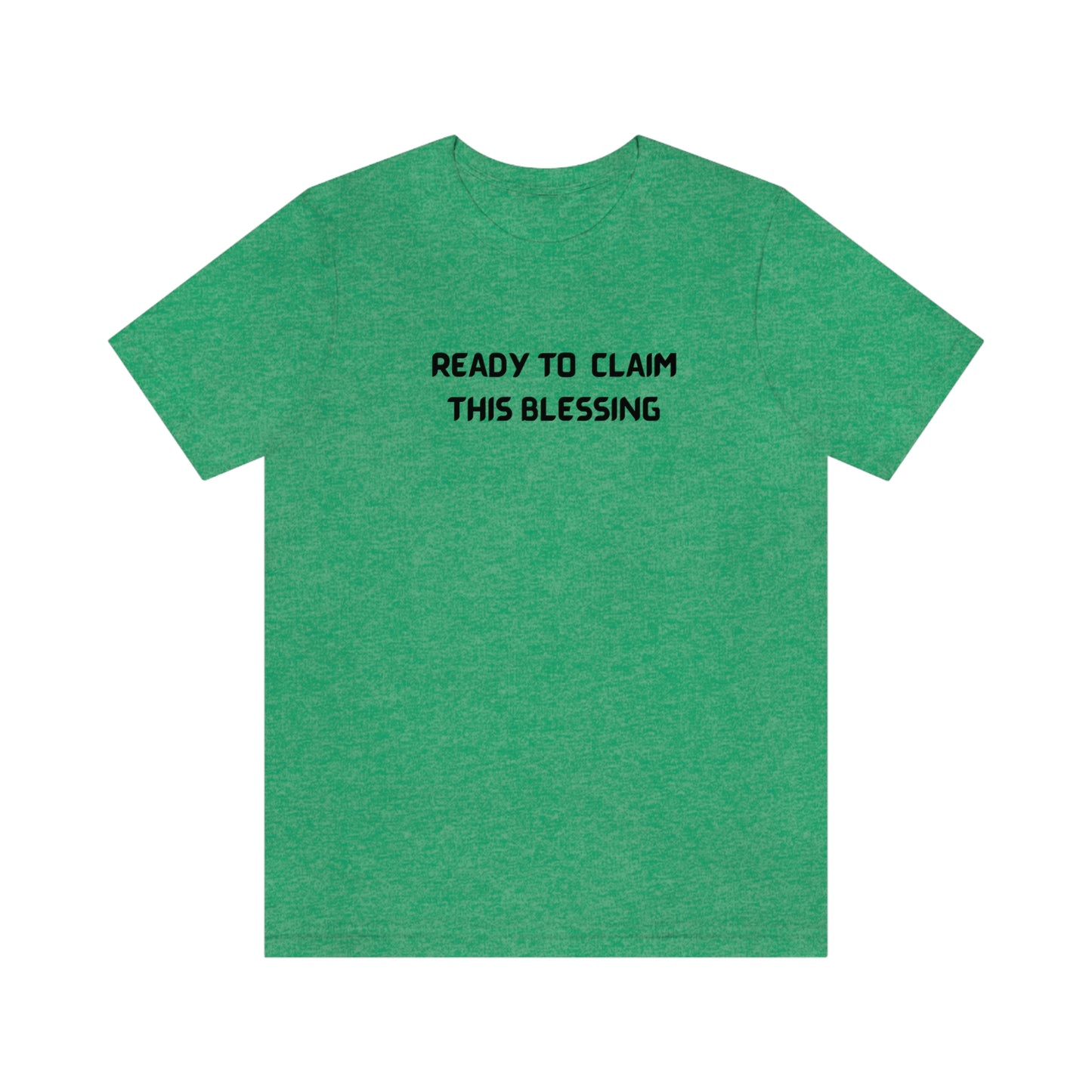 READY TO CLAIM THIS BLESSINF UNISEX INSPIRATIONAL WORDS T SHIRT