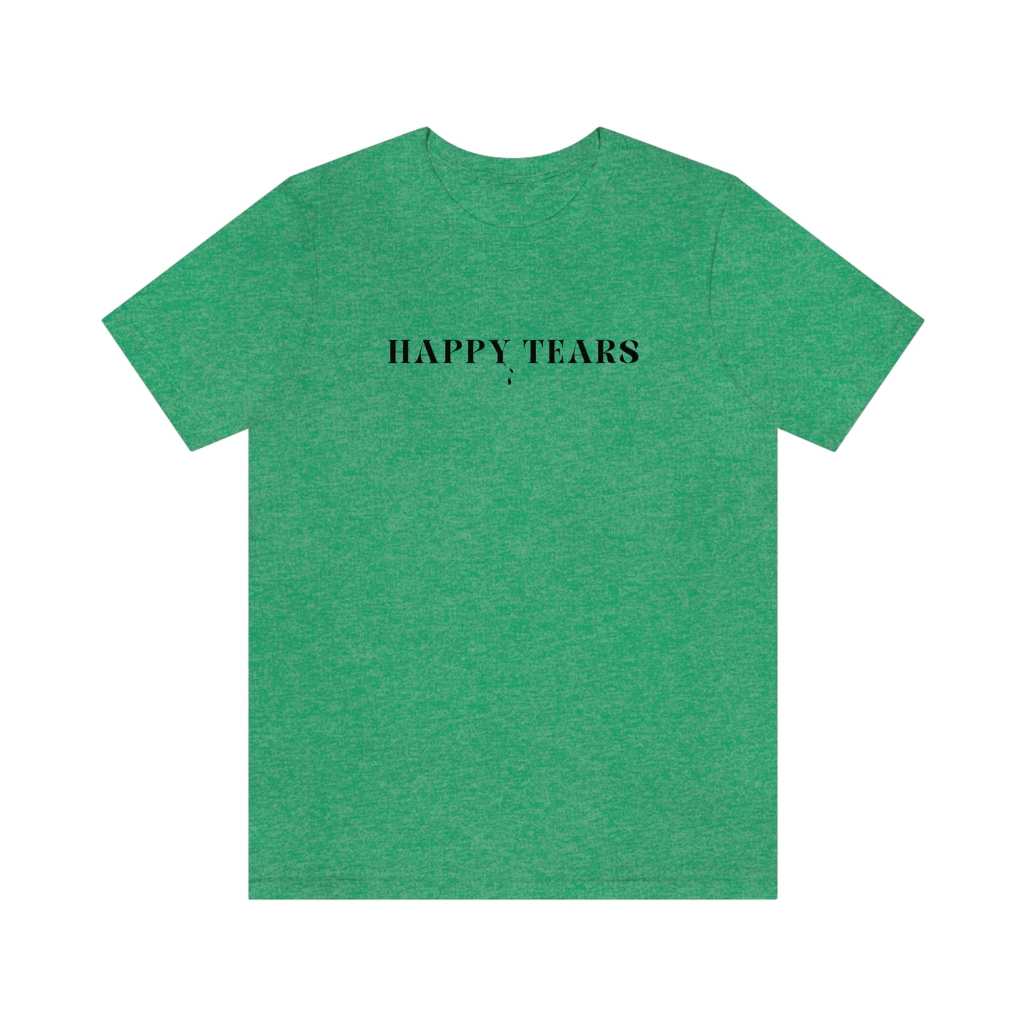 Happy tears t shirt inspirational word t shirt happy tears t shirt gift for friends t shirt that celebrates