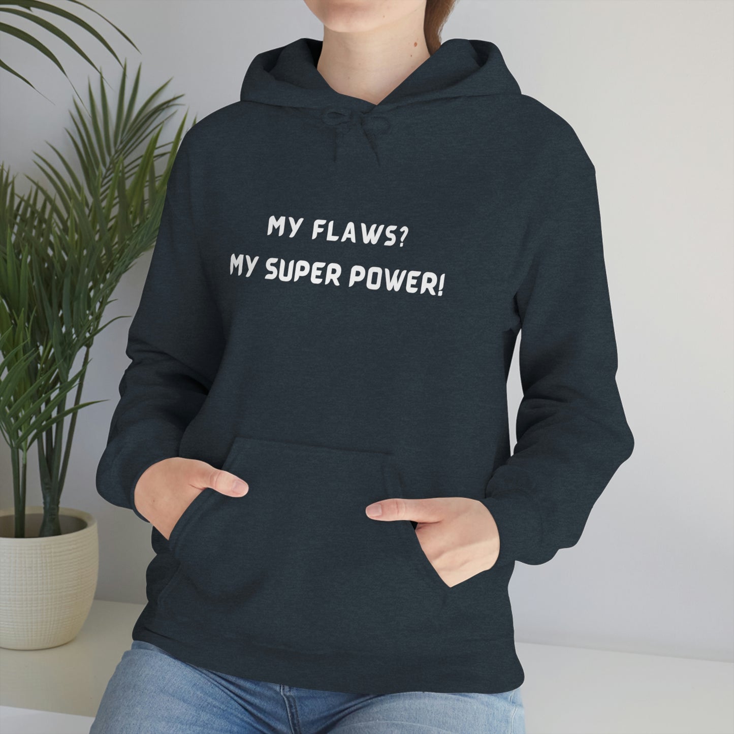 MY FLAWS? MY SUPER POWER UNISEX HOODIE  GIFT FOR SELF GIFT FOR FRIENDS   GIFT FOR FAMILY