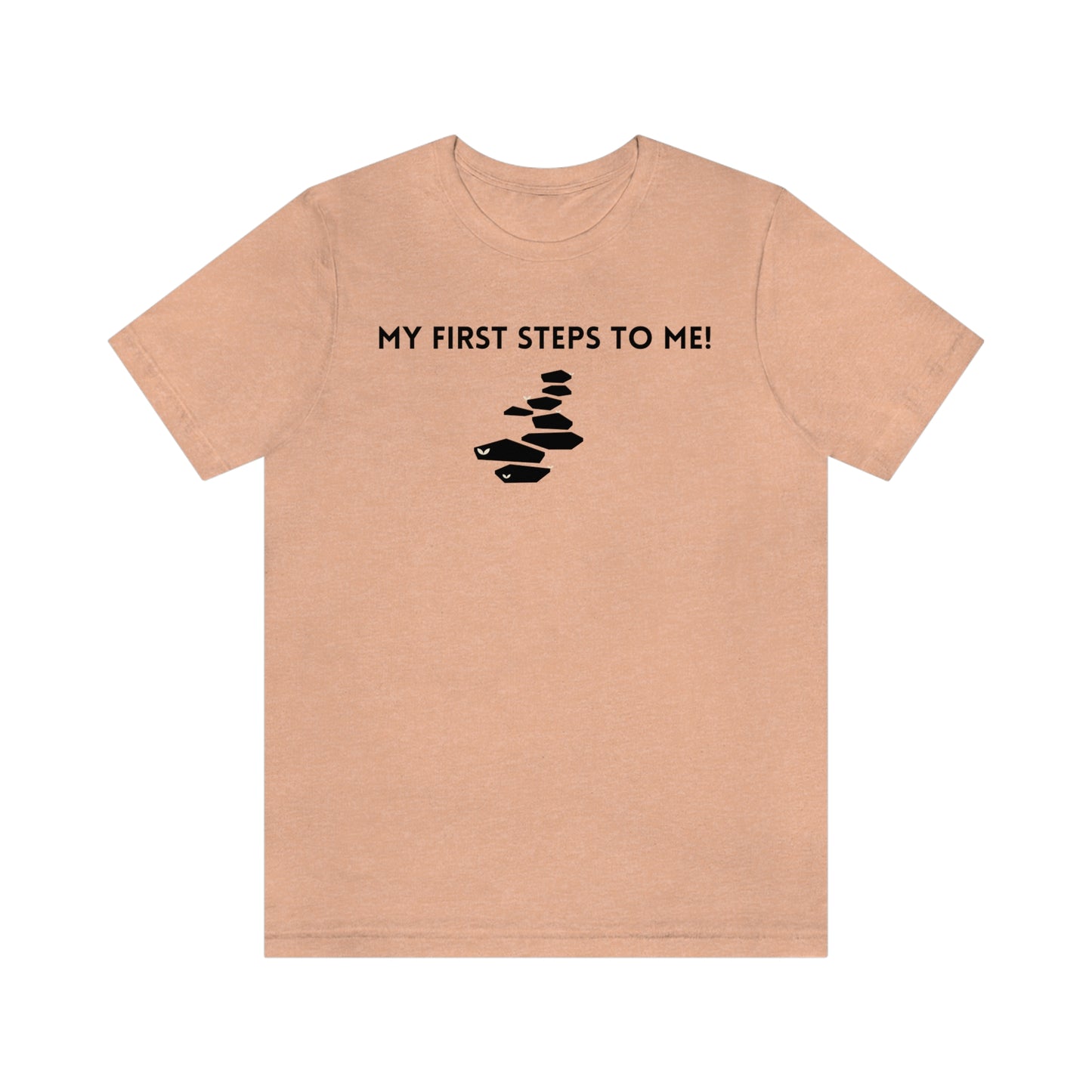 My first steps to me tee shirt inspirational words tshirt t shirt gift for friends self affirming words t shirt