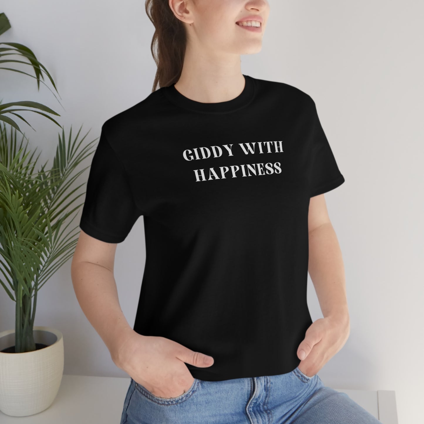 Giddy with happiness inspirational words t shirts t shirts that celebrate emotion self love t shirt gifts