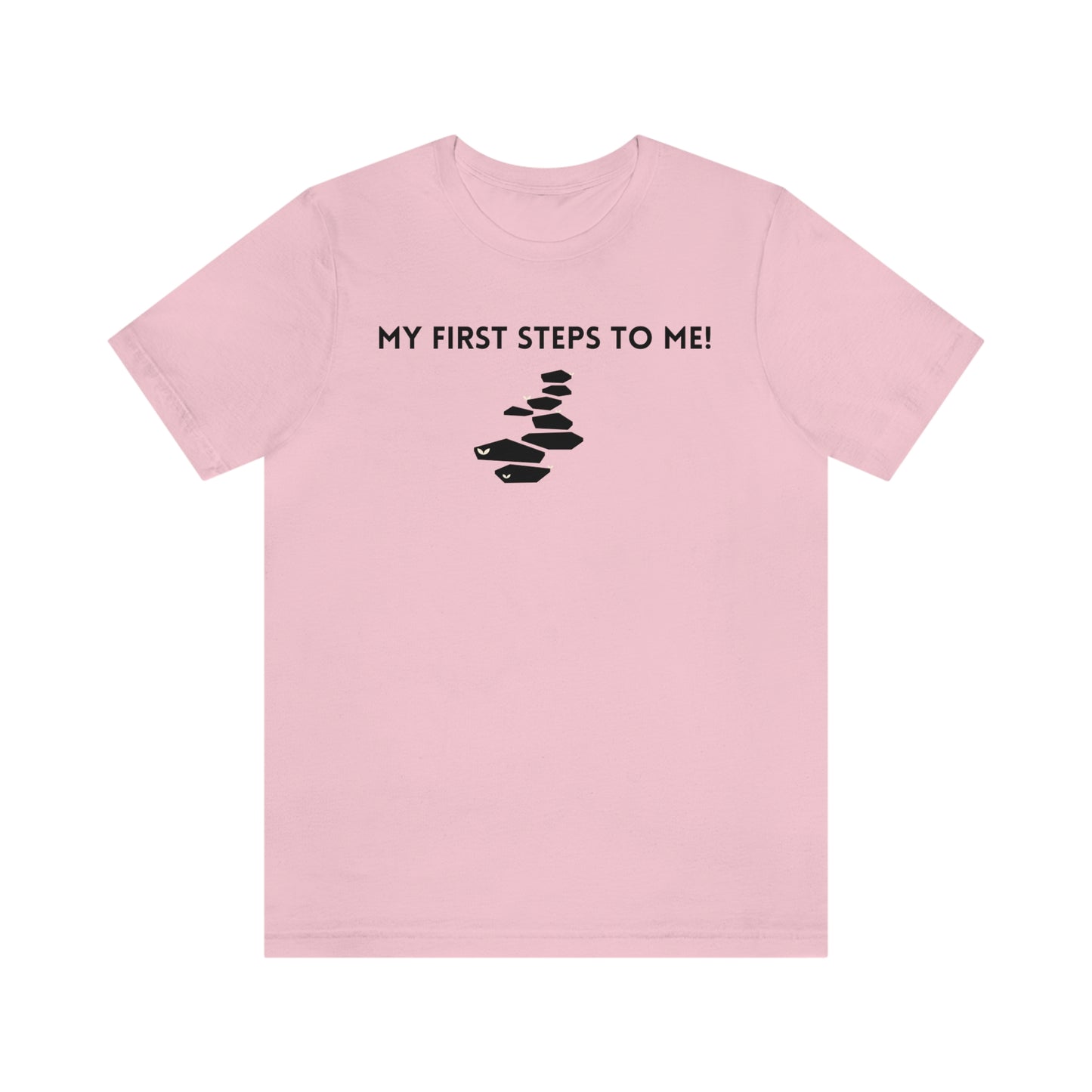 My first steps to me tee shirt inspirational words tshirt t shirt gift for friends self affirming words t shirt