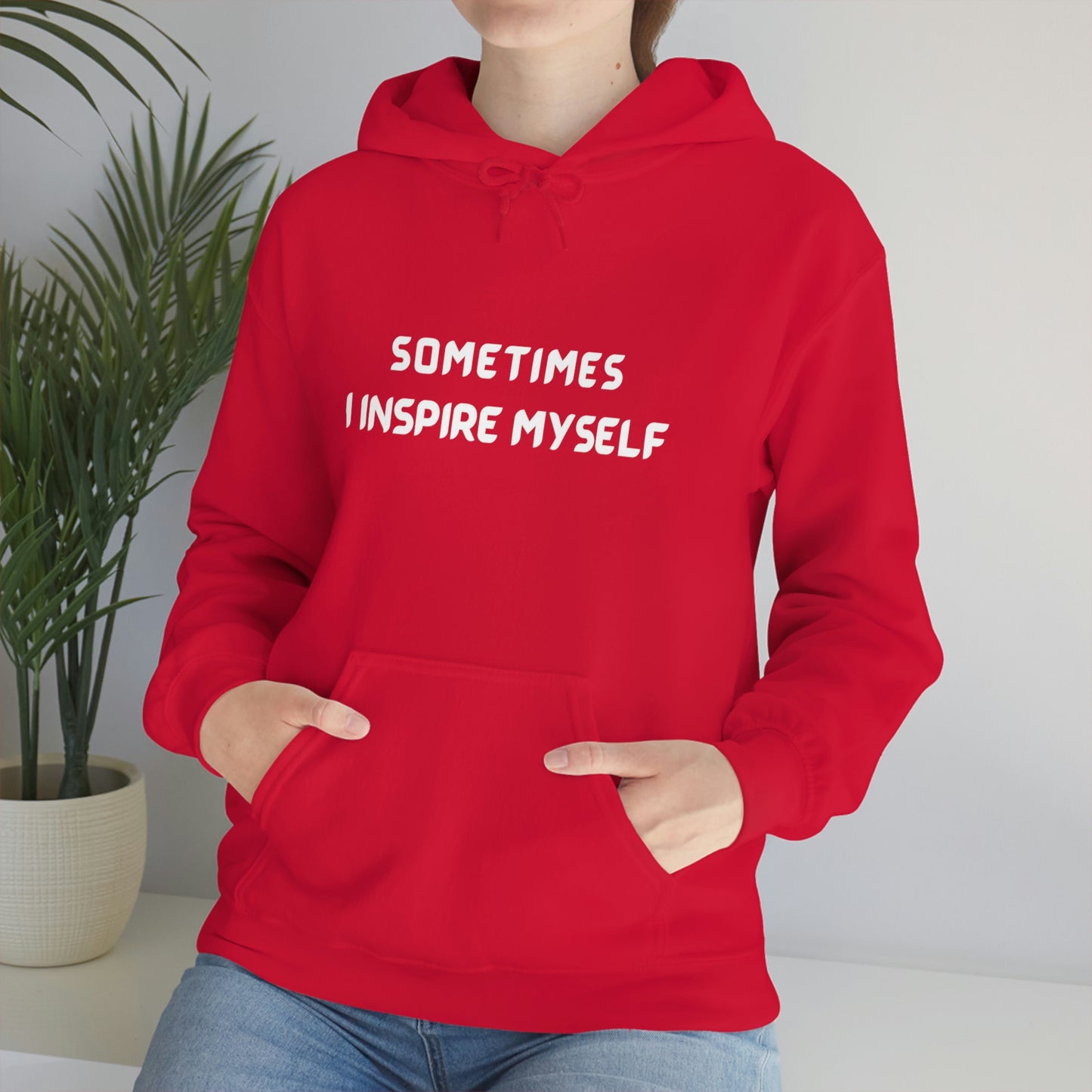 SOMETIMES I INSPIRE MYSELF UNISEX INSPIRATIONAL WORDS HOODED SWEATSHIRT