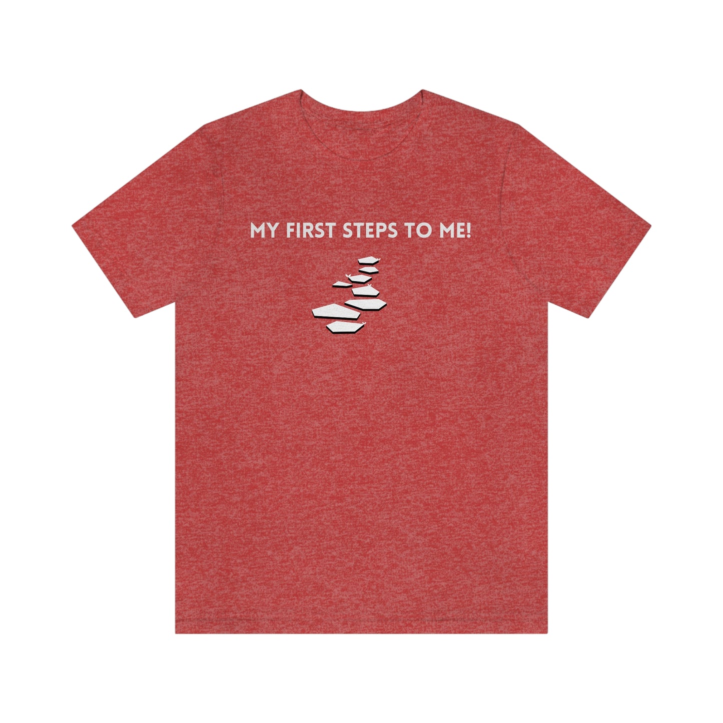 My first steps to me t shirt inspirational words on a tshirt t shirt gift to encourage self affirming words on a t shirt