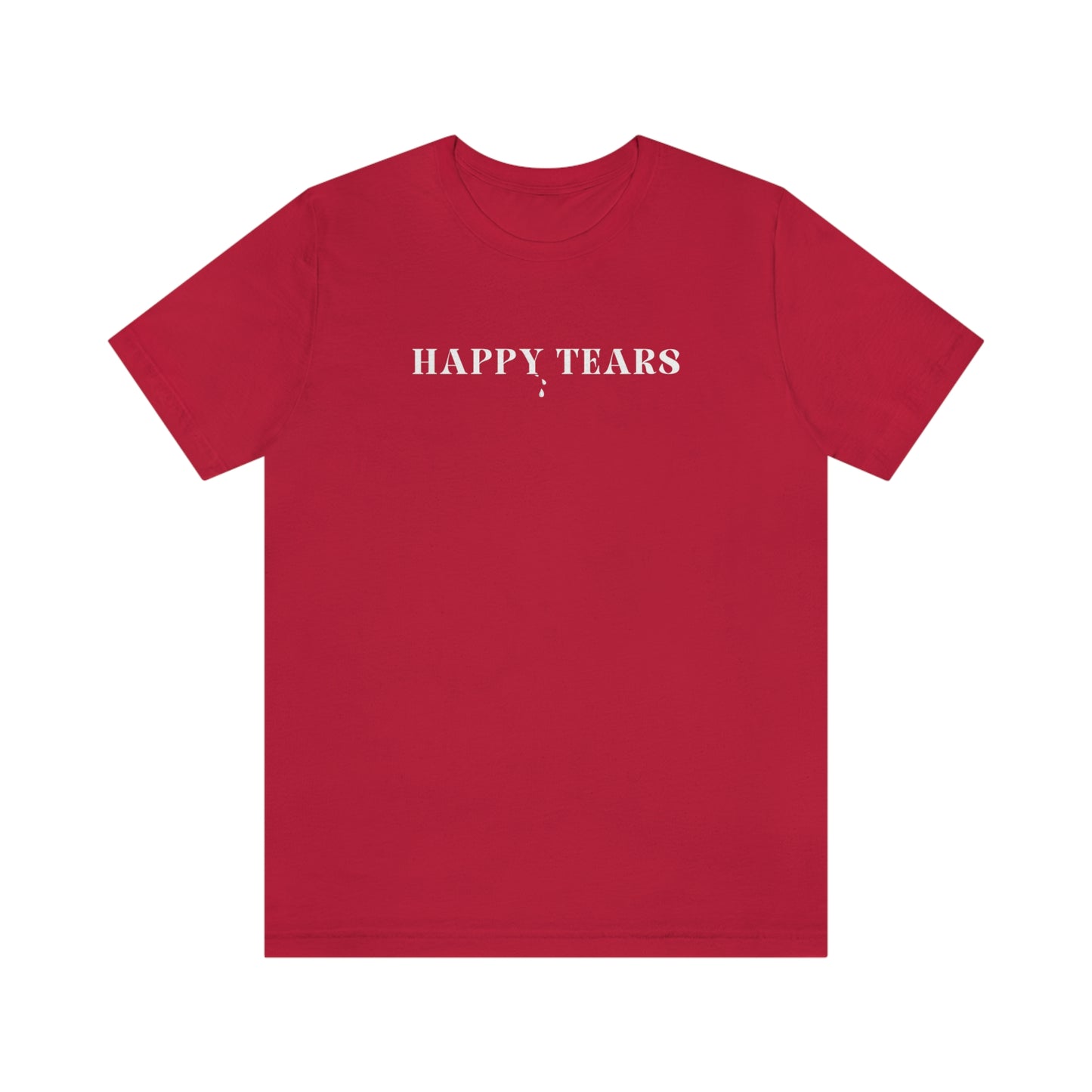 Happy tears t shirt inspirational word t shirt happy tears t shirt gift for friends t shirt that celebrates