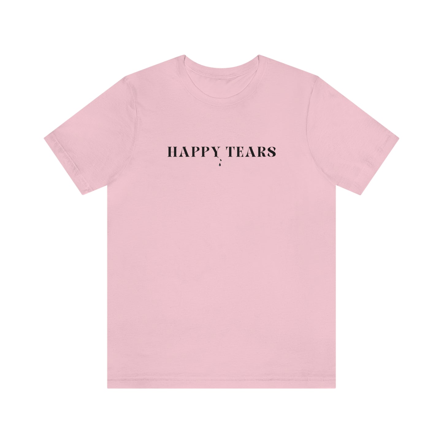 Happy tears t shirt inspirational word t shirt happy tears t shirt gift for friends t shirt that celebrates