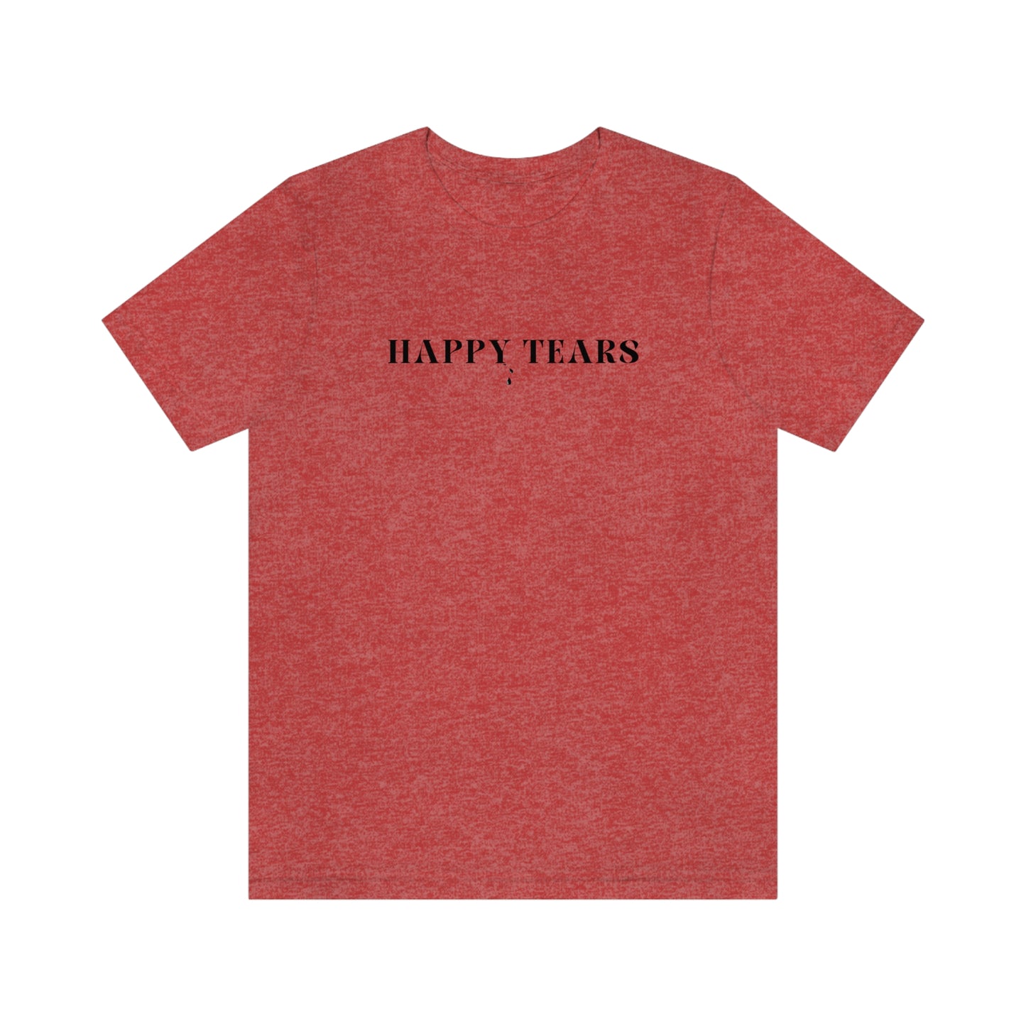 Happy tears t shirt inspirational word t shirt happy tears t shirt gift for friends t shirt that celebrates