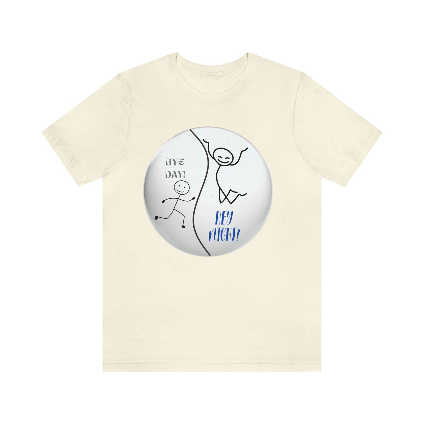 BYE DAY! HEY NIGHT! FUN TSHIRT GIFT