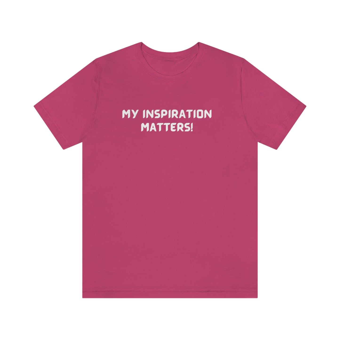 My inspiration matters unisex inspirational words t shirt, motivating gift