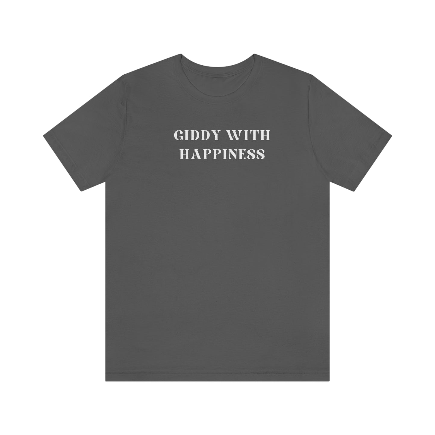 Giddy with happiness inspirational words t shirts t shirts that celebrate emotion self love t shirt gifts