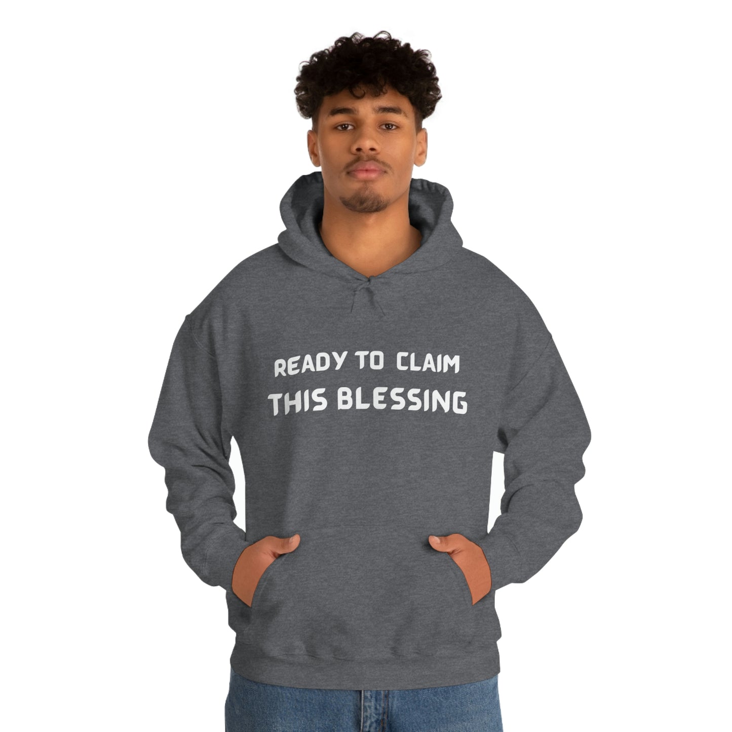 READY TO CLAIM THIS BLESSING UNISEX HOODED SWEATSHIRT WITH INSPIRATIONAL WORDS