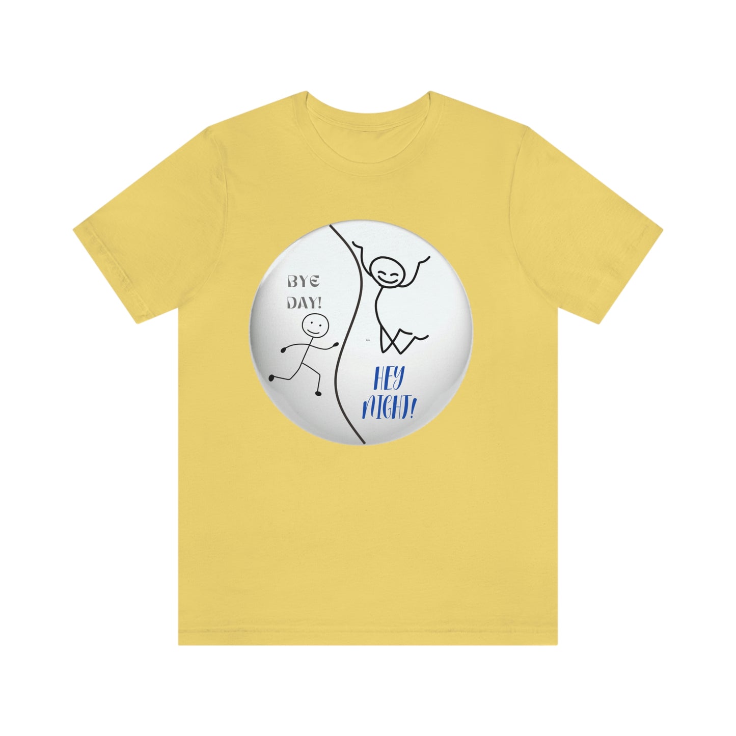 BYE DAY! HEY NIGHT! FUN TSHIRT GIFT