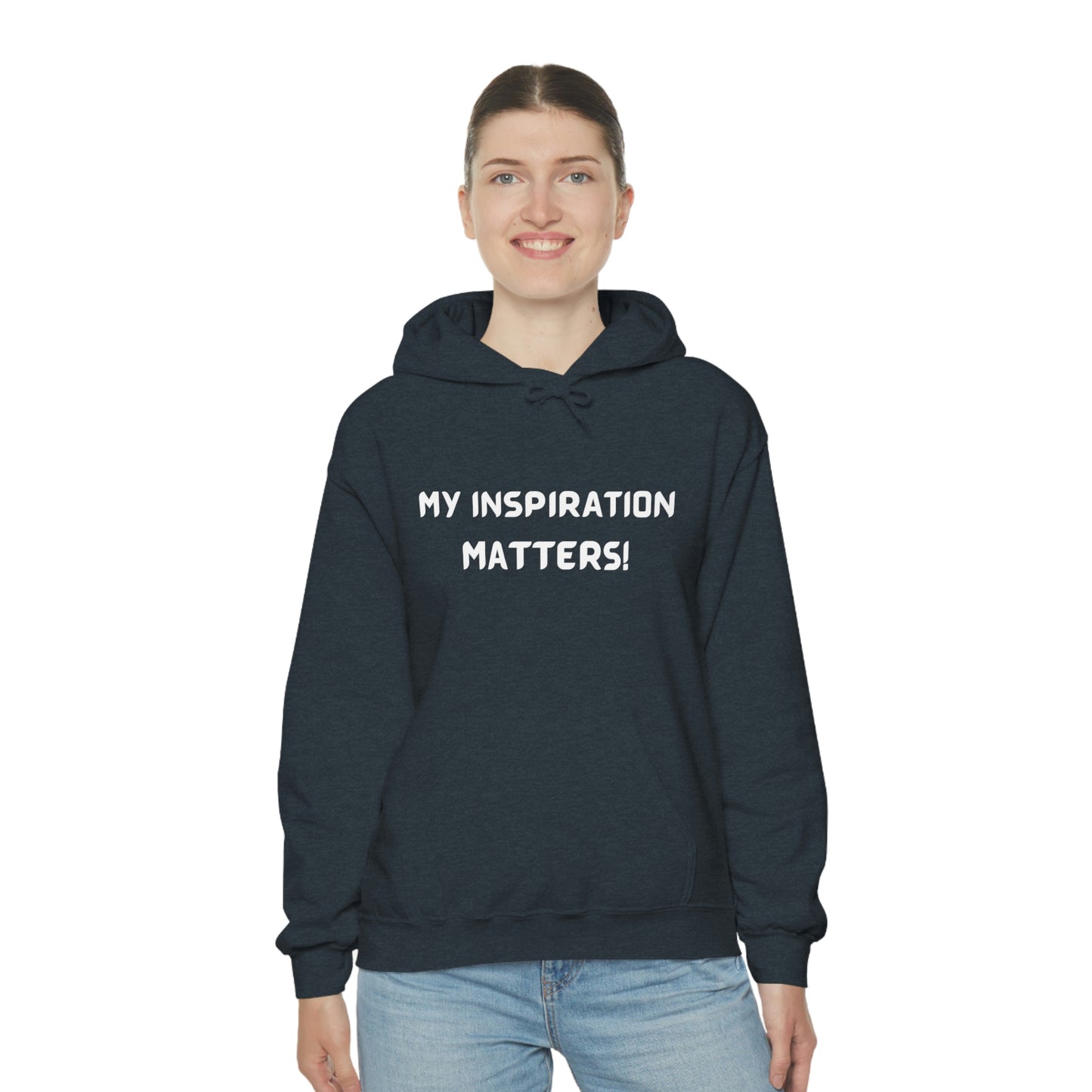 MY INSPIRATION MATTERS UNISEX INSPIRATIONAL QUOTE HOODED SWEATSHIRT