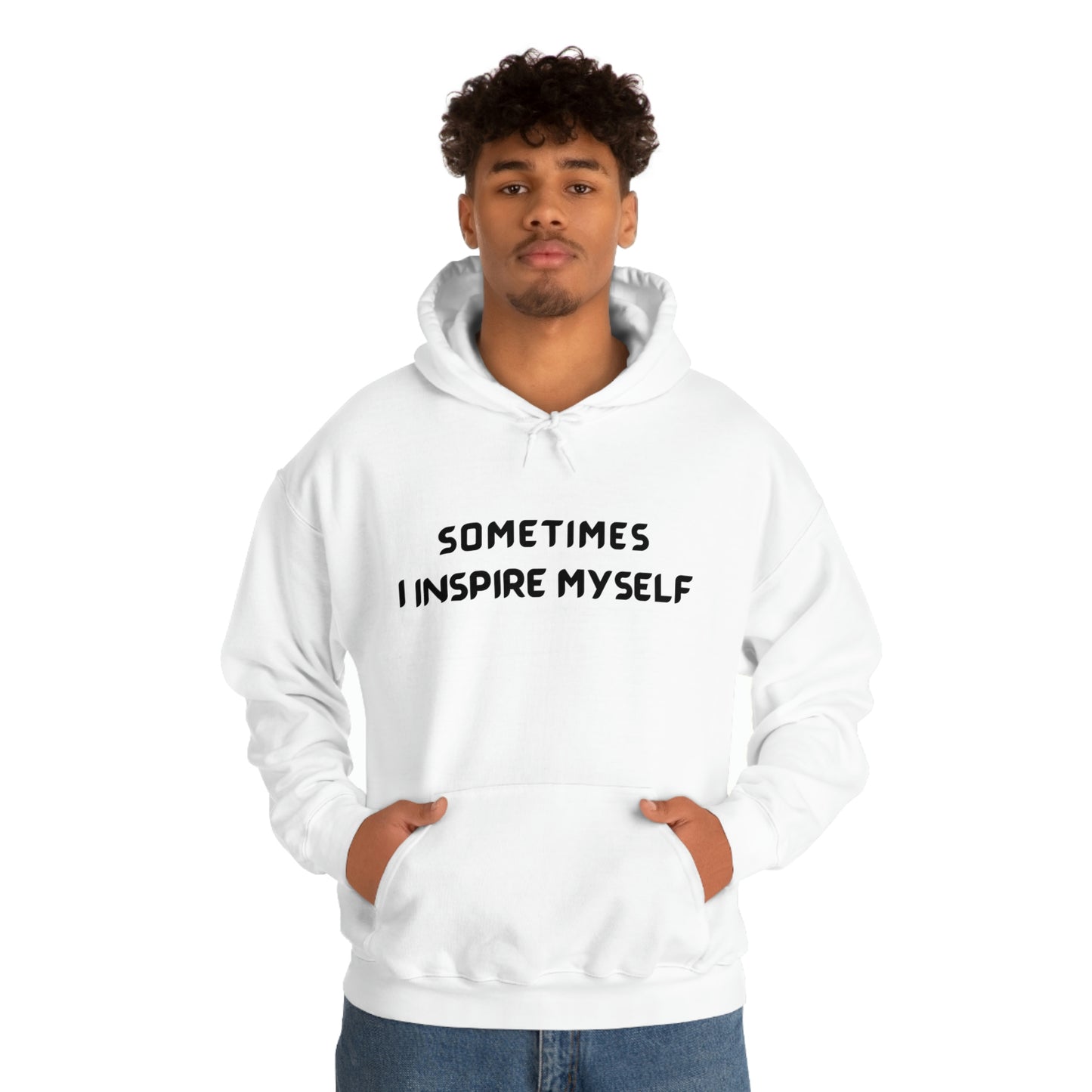 SOMETIMES I INSPIRE MYSELF UNISEX INSPIRATIONAL WORDS HOODED SWEATSHIRT