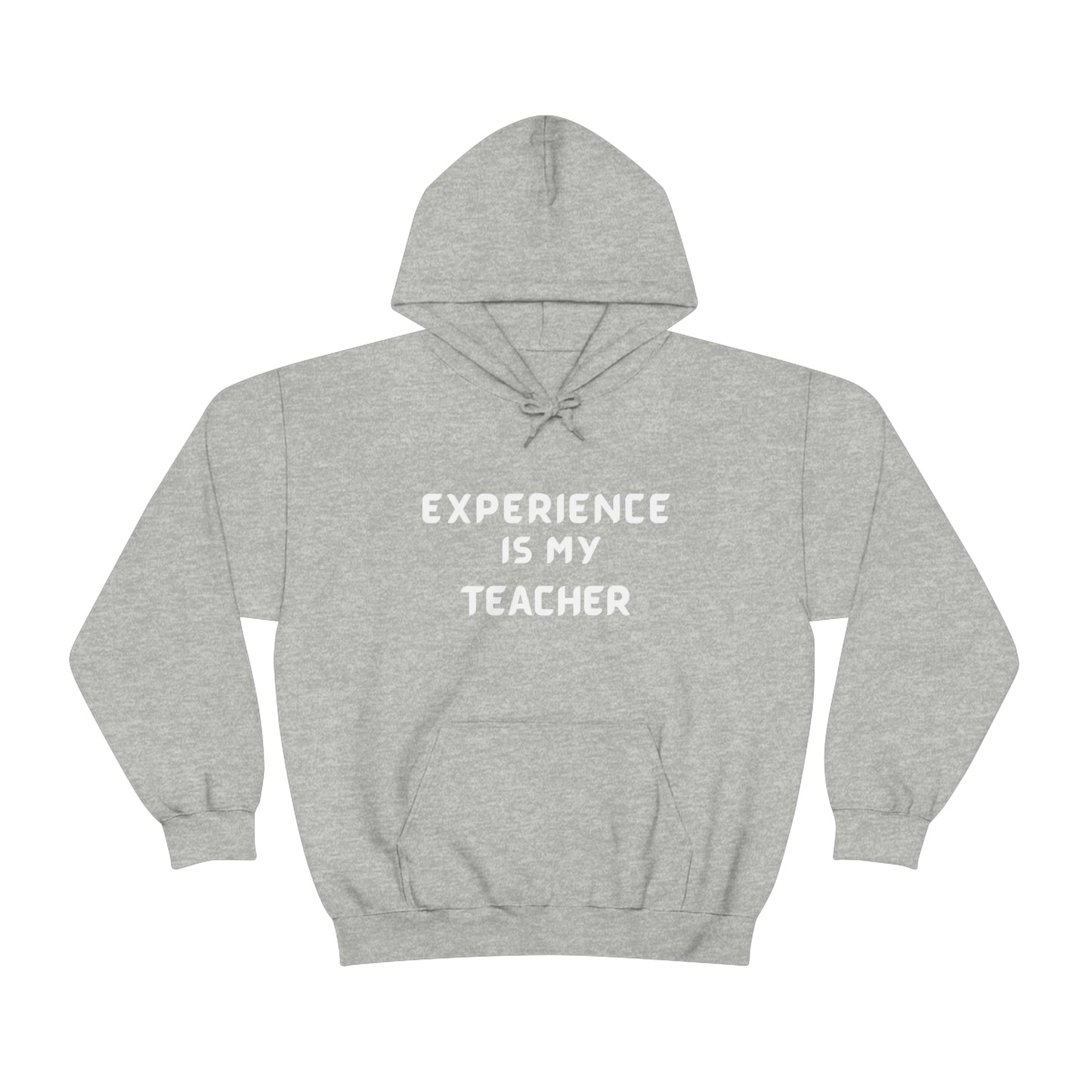 EXPERIENCE IS MY TEACHER UNISEX HOODIE GIFT FOR MATURE FRIEND GIFT HOODIE FOR SUCCESSFUL FRIEND INSPIRATIONAL QUOTES HOODIE GIFT