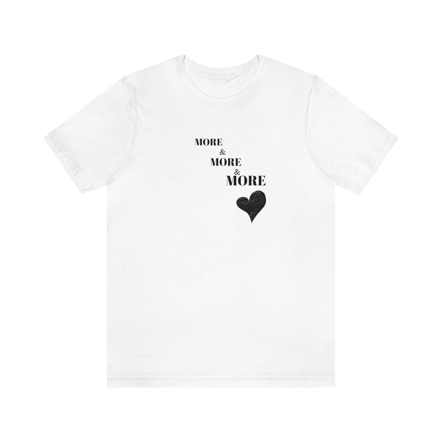 More and more and more love t shirt gift, t shirt gift for love, T shirt gift that celebrates love