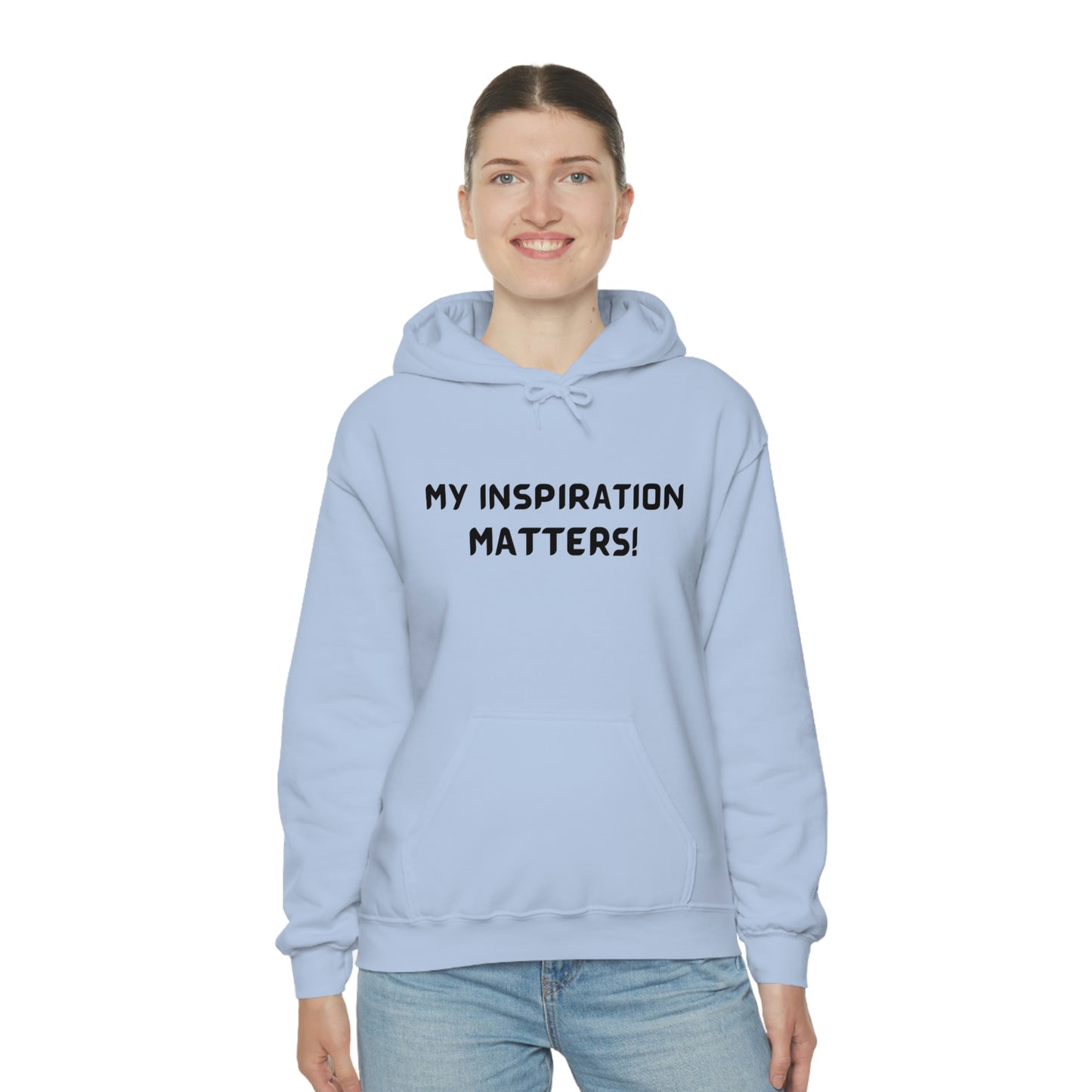 MY INSPIRATION MATTERS   INSPIRATIONAL WORDS UNISEX  HOODED SWEATSHIRT