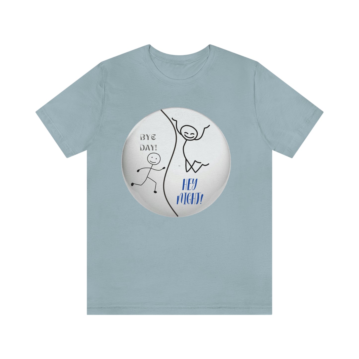 BYE DAY! HEY NIGHT! FUN TSHIRT GIFT