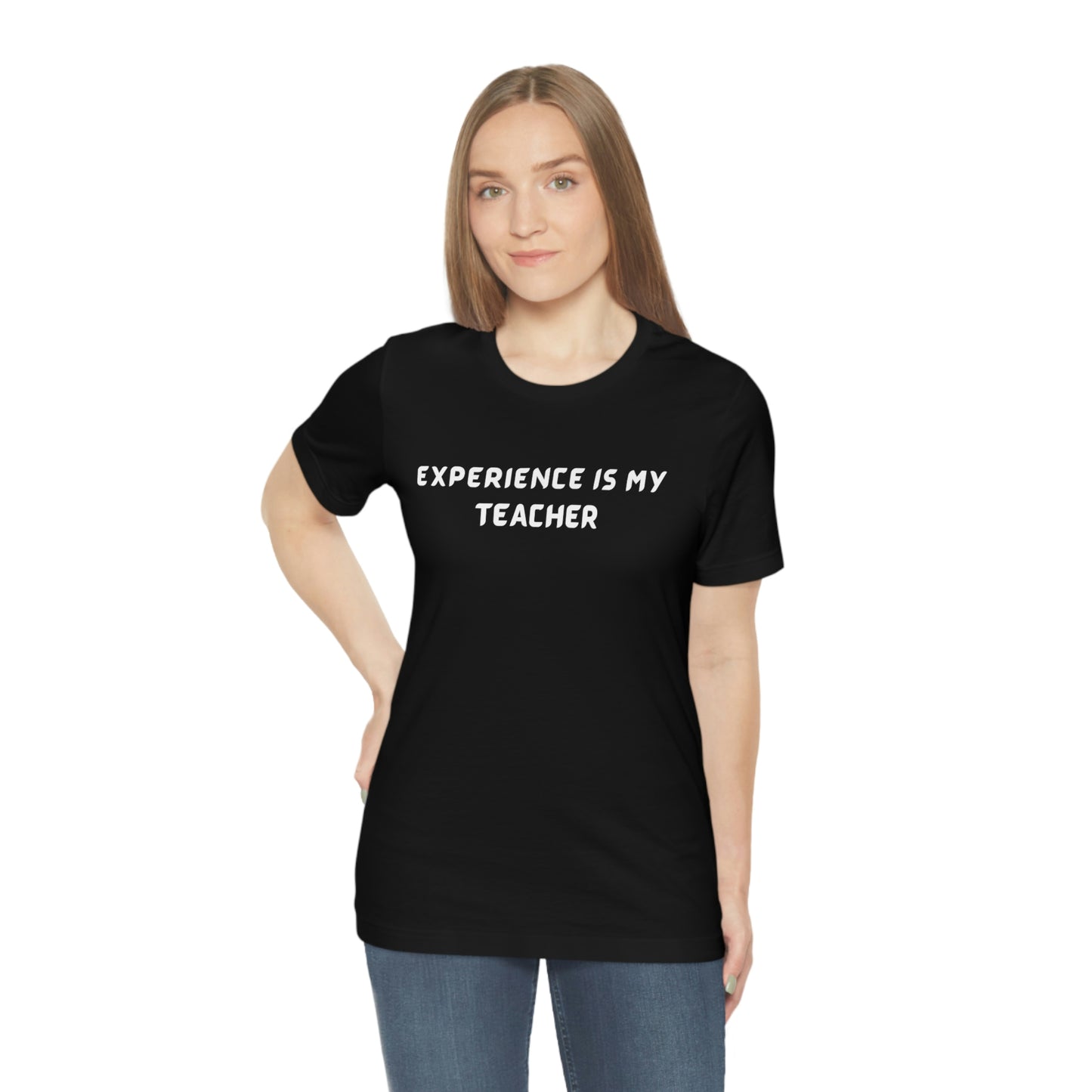 Experience is my teacher unisex tee shirt gift, t shirt with meaningful words