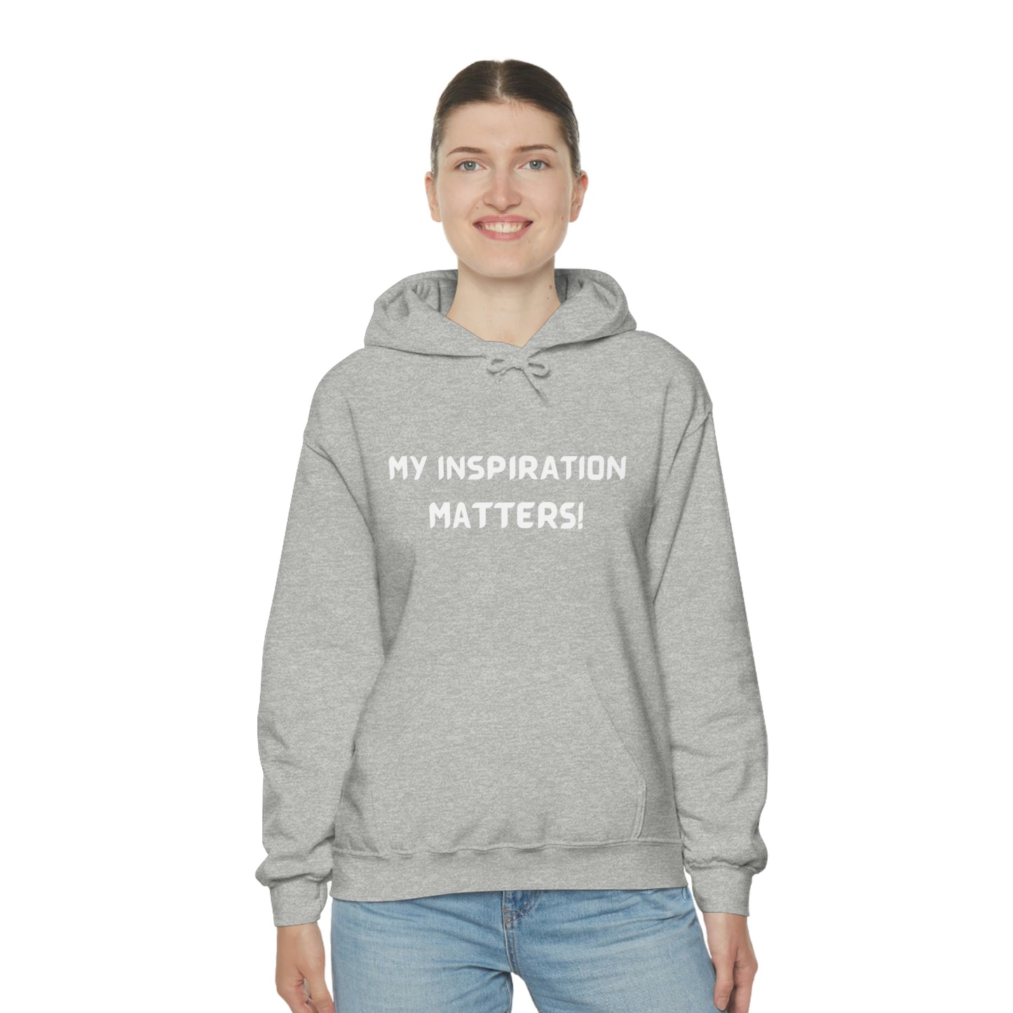 MY INSPIRATION MATTERS UNISEX INSPIRATIONAL QUOTE HOODED SWEATSHIRT