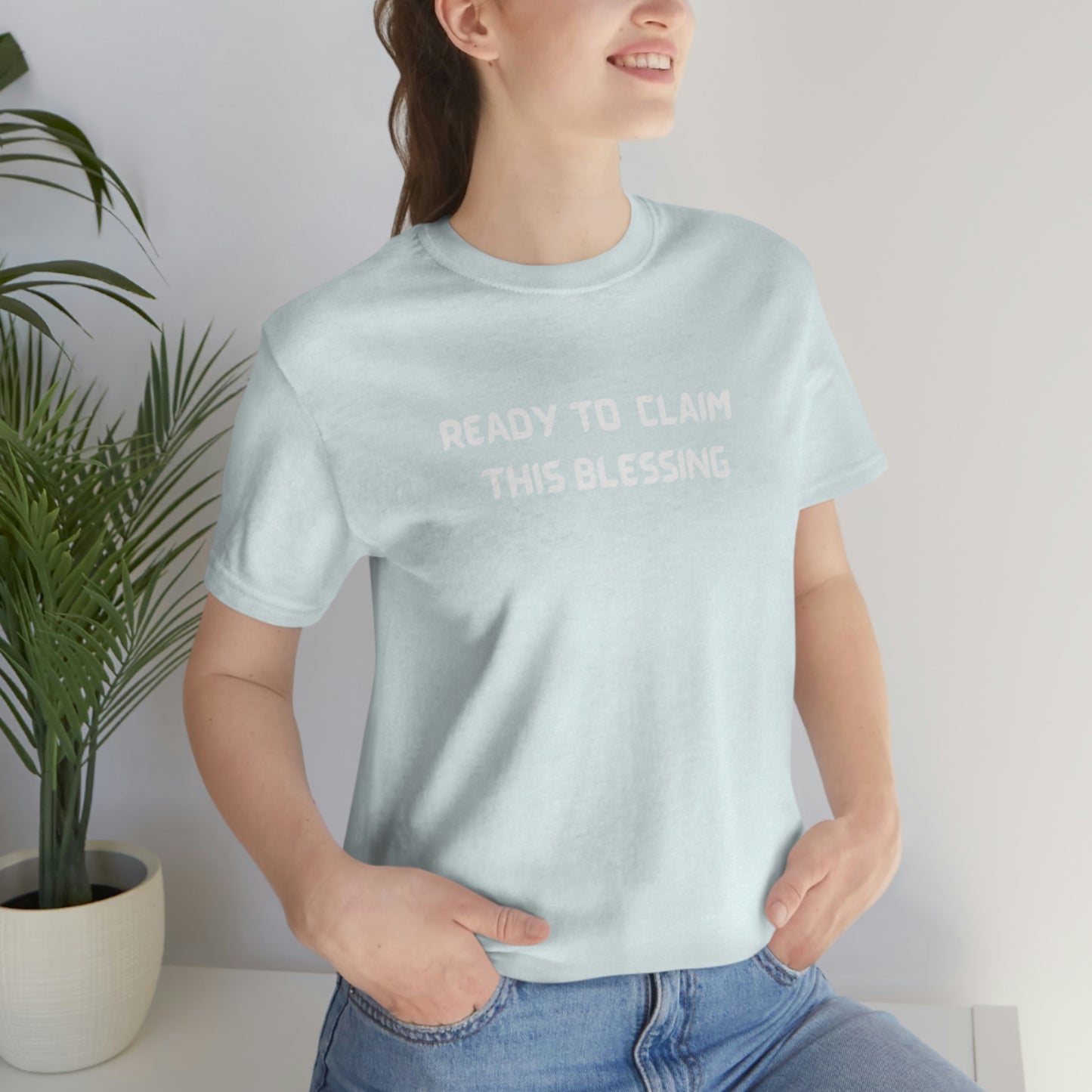 Ready to claim this blessing unisex inspirational words tee shirt T shirt gift expressing gratitude. ( White font)