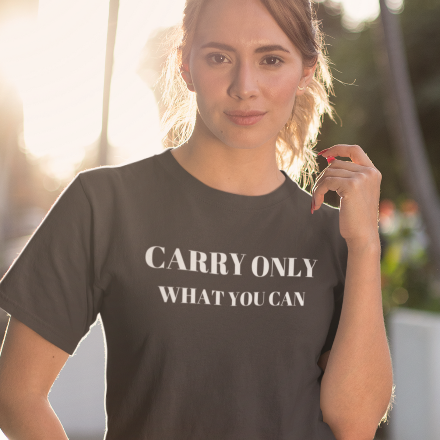 Carry only what you can Inspirational words t shirt gift