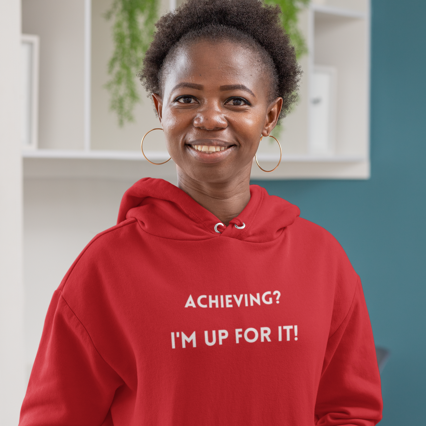 Achieving? I am up for it!  hooded sweatshirt gift, hoodie gift to mark success, inspirational words hoodie gift for students.