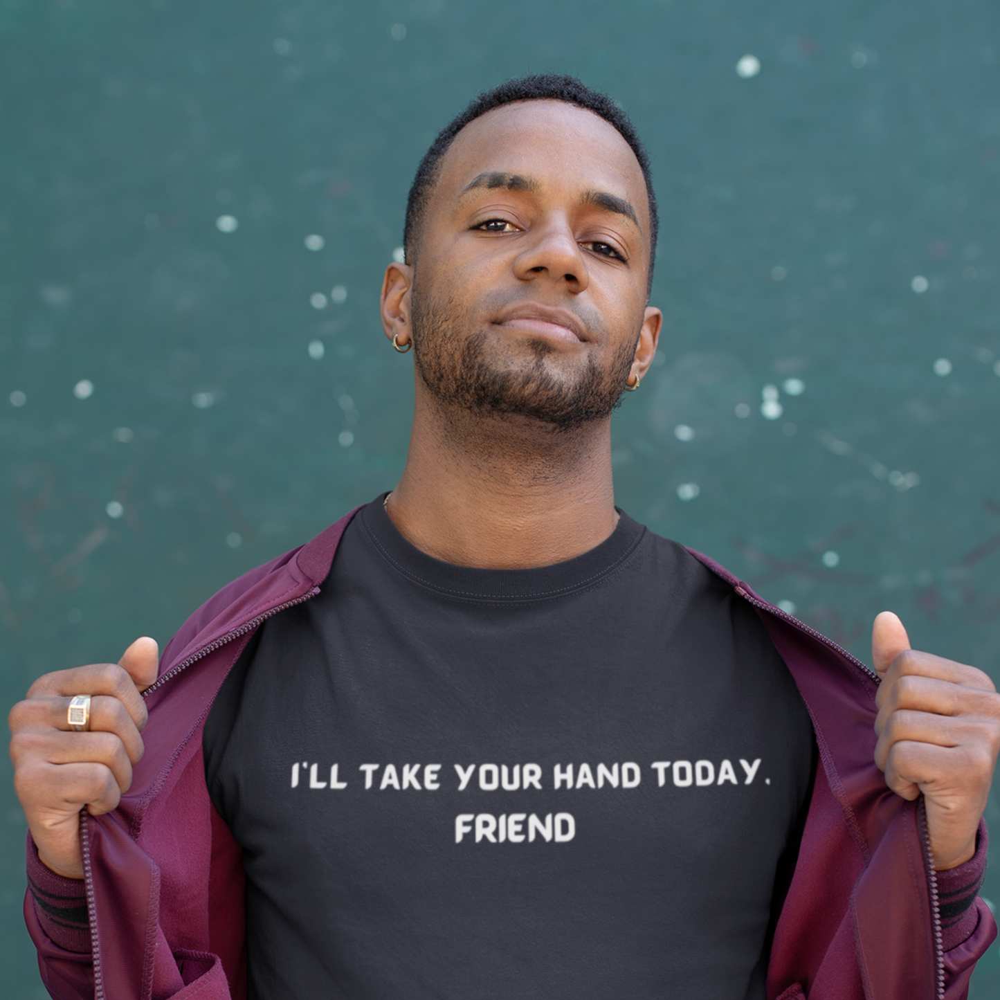 I'll take your hand today, friend unisex inspirational words tee shirt