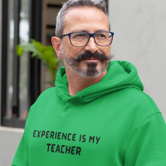 EXPERIENCE IS MY TEACHER UNISEX INSPIRATIONAL WORDS HOODED SWEATSHIRT