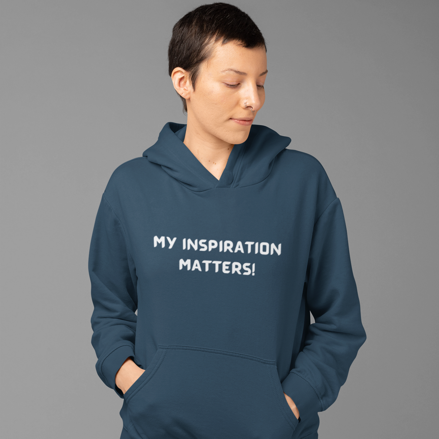 MY INSPIRATION MATTERS UNISEX INSPIRATIONAL QUOTE HOODED SWEATSHIRT