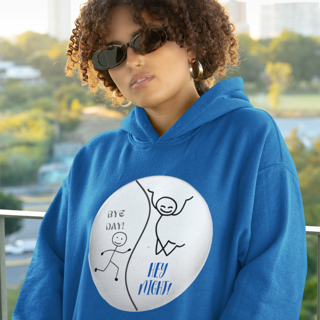 BYE DAY! HEY NIGHT! FUNNY HOODIE GIFT