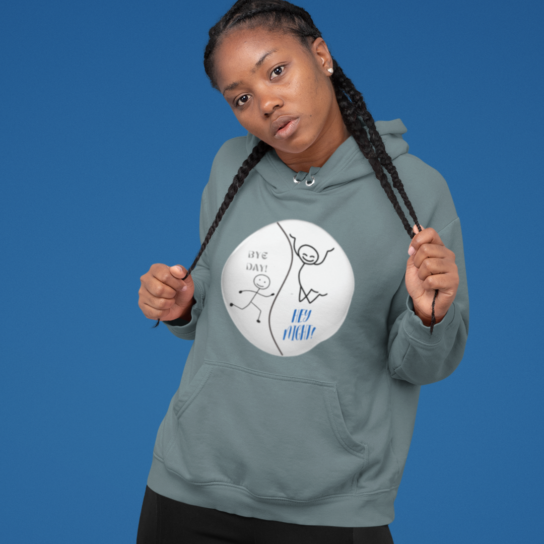 BYE DAY! HEY NIGHT! FUNNY HOODIE GIFT